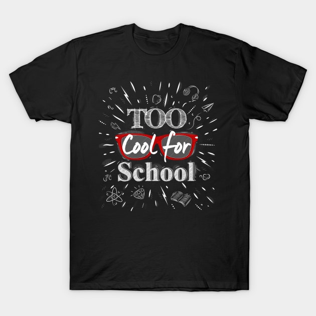 Too Cool For School T-Shirt by TomCage